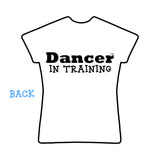 Dancer in Training - Original Style T-shirt - Made in the HD Studio
