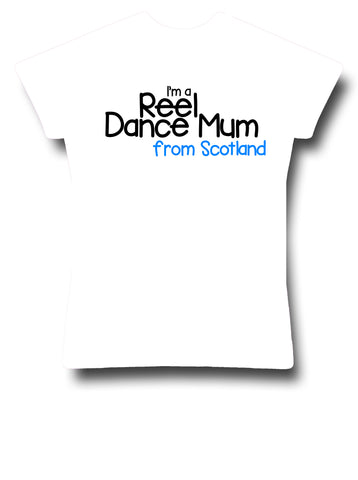 I'm a Reel Dance Mum from Scotland T